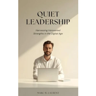 Abbildung von Quiet Leadership: Harnessing Introverted Strengths in the Digital Age