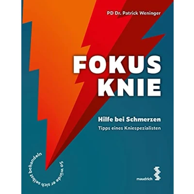 Abbildung von Fokus Knie: Hilfe bei Schmerzen Tipps eines Kniespezialisten