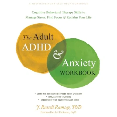 Abbildung von The Adult ADHD and Anxiety Workbook: Cognitive Behavioral Therapy Skills to Manage Stress, Find Focus, Reclaim Your Life