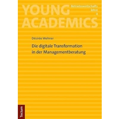 Abbildung von Die digitale Transformation in der Managementberatung (Young Academics: Betriebswirtschaftslehre)