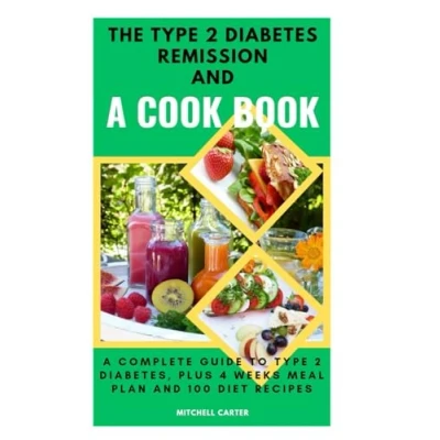 Abbildung von The Type 2 Diabetes Remission and A Cookbook: Complete Guide to Plus 4 Weeks Meal Plan 100 Diet Recipes