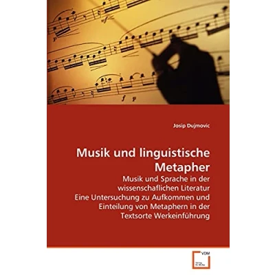 Abbildung von Musik und linguistische Metapher: Sprache in der wissenschaflichen Literatur Eine Untersuchung zu Aufkommen Einteilung von Metaphern Textsorte Werkeinführung