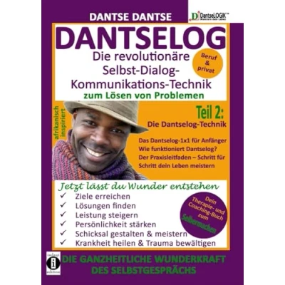 Abbildung von Dantselog Die revolutionäre Selbst Dialog Kommunikations Technik zum Lösen von Problemen. Teil 2: für Anfänger: Das ... Therapie und Coaching Buch Selbermachen