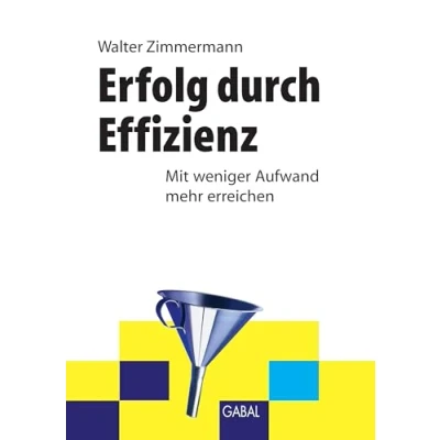 Abbildung von Erfolg durch Effizienz: Mit weniger Aufwand mehr erreichen (Whitebooks)