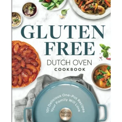 Abbildung von Gluten Free Dutch Oven Cookbook: 101 Delicious One Pot Recipes Your Family Will Love