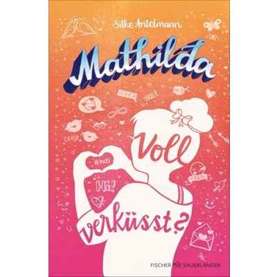 Abbildung von Mathilda Voll verküsst?: Witziger Teenie Roman ab 10 Jahren│Mit coolen Psychotests zum Ausfüllen