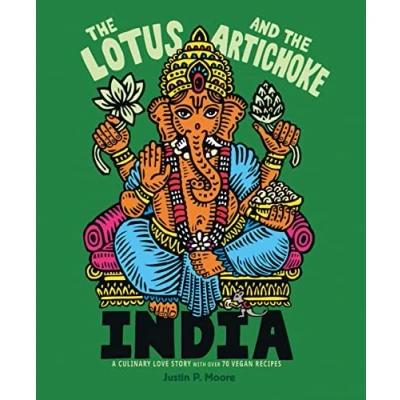 Abbildung von the Lotus and Artichoke India: A Culinary Love Story With Over 90 Vegan Recipes (Edition Kochen ohne Knochen)