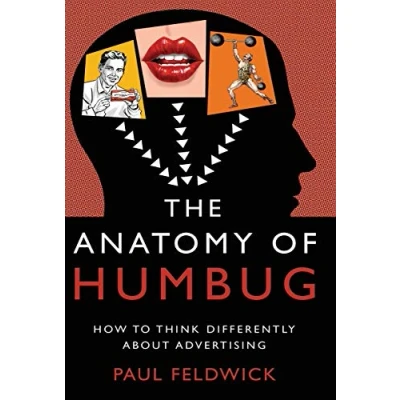 Abbildung von The Anatomy of Humbug: How to Think Differently about Advertising