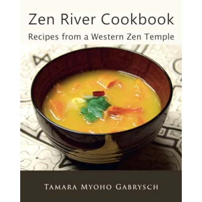 Abbildung von Zen River Cookbook: Recipes from a Western Temple