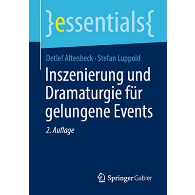 Abbildung von Inszenierung und Dramaturgie für gelungene Events (essentials)