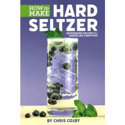 Abbildung von How to Make Hard Seltzer: Refreshing Recipes for Sparkling Libations