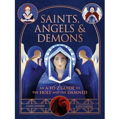 Abbildung von Saints, Angels &amp; Demons: An A to Z Guide the Holy and Damned