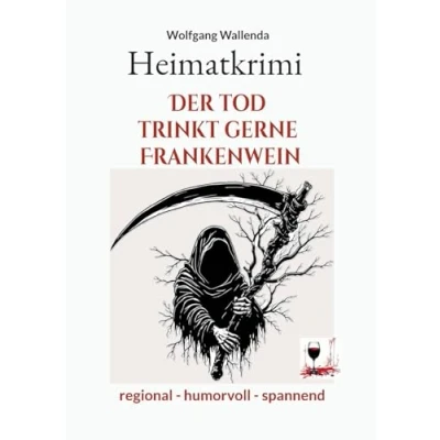 Abbildung von Heimatkrimi Der Tod trinkt gerne Frankenwein: regional humorvoll spannend