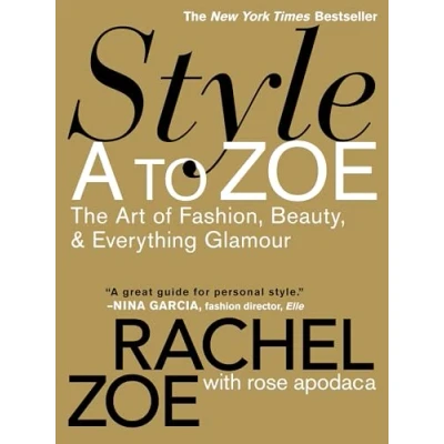 Abbildung von Style A to Zoe: The Art of Fashion, Beauty, &amp; Everything Glamour