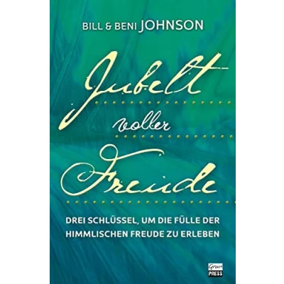 Abbildung von Jubel voller Freude: Drei Schlüssel, um die Fülle der himmlischen Freude zu erleben