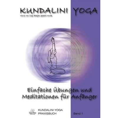 Abbildung von Kundalini Yoga Praxisbuch Band 1: Einfache Übungsreihen und Meditationen für Anfänger