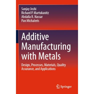 Abbildung von Additive Manufacturing with Metals: Design, Processes, Materials, Quality Assurance, and Applications