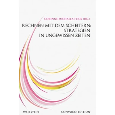 Abbildung von Rechnen mit dem Scheitern: Strategien in ungewissen Zeiten (Convoco! Edition)