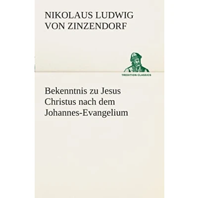 Abbildung von Bekenntnis zu Jesus Christus nach dem Johannes Evangelium (TREDITION CLASSICS)