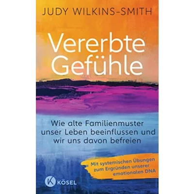 Abbildung von Vererbte Gefühle: Wie alte Familienmuster unser Leben beeinflussen und wir uns davon befreien. Mit systemischen Übungen zum Ergründen unserer emotionalen DNA