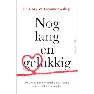 Abbildung von Nog lang en gelukkig: hoe je de tien mythen die jouw relatie saboteren kunt aanpakken