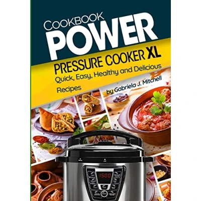 Abbildung von Power Pressure Cooker XL Cookbook: Quick, Easy, Healthy and Delicious Recipes