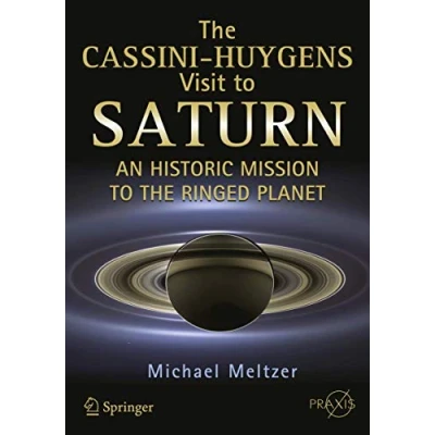 Abbildung von the Cassini Huygens Visit to Saturn: An Historic Mission Ringed Planet (Springer Praxis Books)