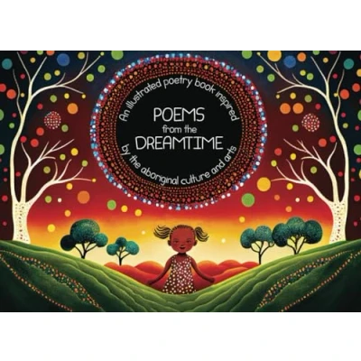 Abbildung von Poems form the Dreamtime: An illustrated poetry book inspired by aboriginal culture and arts
