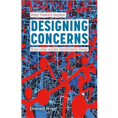 Abbildung von Designing Concerns: Bruno Latour und das Transformation Design