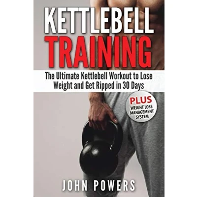 Abbildung von Kettlebell: The Ultimate Kettlebell Workout to Lose Weight and Get Ripped in 30 Days