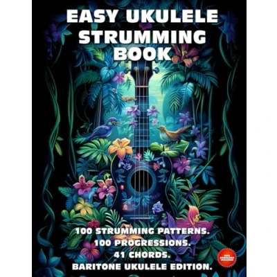 Abbildung von Easy Ukulele Strumming Book. 100 Patterns. Progressions. 41 Chords.: Beginner to Advanced Collection: Tabs, Notes, Diagrams, and Explanations. Baritone Edition.