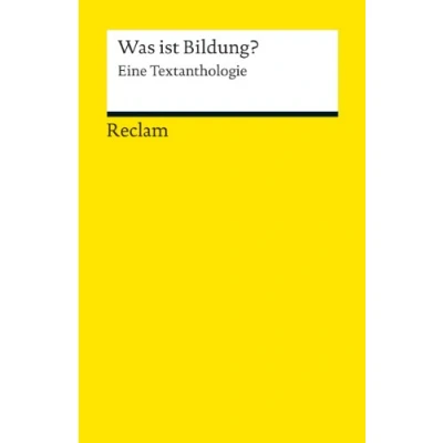 Abbildung von Was ist Bildung?. Eine Textanthologie: Erläuterungen; Erziehungsfragen; Bildung (Reclams Universal Bibliothek)
