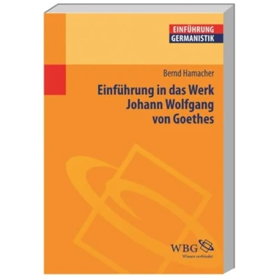 Abbildung von Einführung in das Werk Johann Wolfgang von Goethes (Germanistik kompakt)