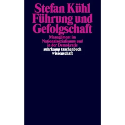 Abbildung von Führung und Gefolgschaft: Management im Nationalsozialismus in der Demokratie (suhrkamp taschenbuch wissenschaft)
