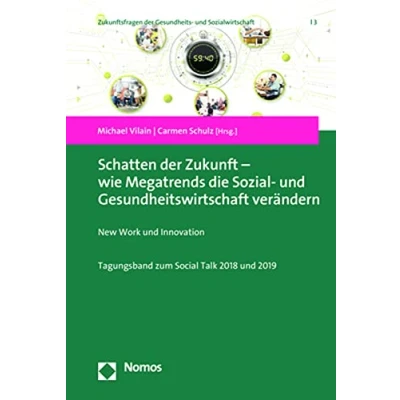 Abbildung von Schatten der Zukunft wie Megatrends die Sozial und Gesundheitswirtschaft verändern: New Work Innovation (Zukunftsfragen Gesundheits Sozialwirtschaft)