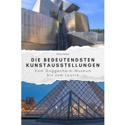 Abbildung von Die bedeutendsten Kunstausstellungen Das perfekte Geschenk für Männer und Frauen zu Weihnachten Geburtstag: Vom Guggenheim Museum bis zum Louvre