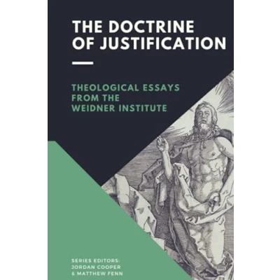Abbildung von the Doctrine of Justification: Theological Essays from Weidner Institute