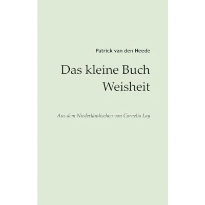 Abbildung von Das kleine Buch Weisheit: aus dem Niederländischen von Cornelia Lay