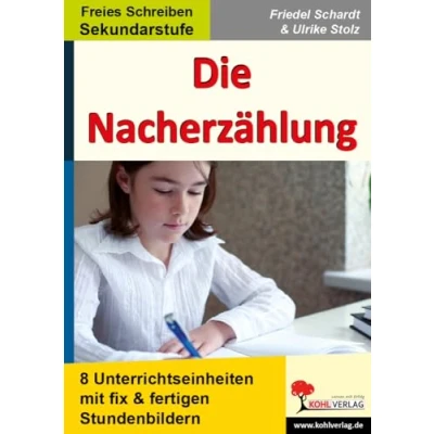 Abbildung von die Nacherzählung: 8 Unterrichtseinheiten mit fix &amp; fertigen Stundenbildern für Sekundarstufe