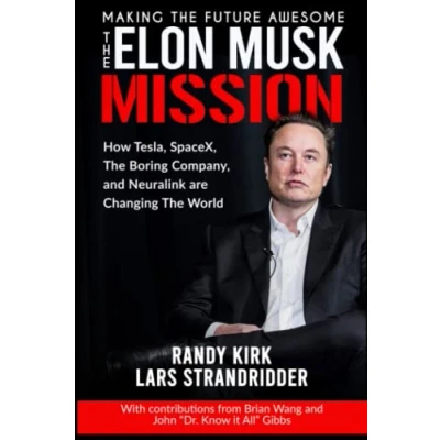 Abbildung von the Elon MUSK MISSION Making Future Awesome: How Tesla, SpaceX, Boring Company, and Neuralink are Changing World (The Amazing with Musk)