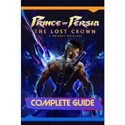 Abbildung von Prince of Persia: The Lost Crown: Complete Guide: Including Tips, Tricks, Walkthrough, Collectibles and Strategies to Become a Pro Player