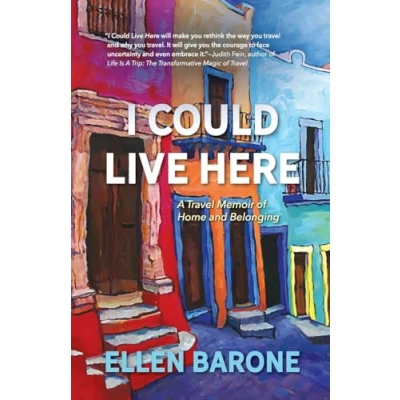 Abbildung von I Could Live Here: A Travel Memoir of Home and Belonging