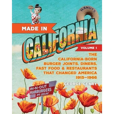 Abbildung von Made in California, Volume 1: The California Born Diners, Burger Joints, Restaurants &amp; Fast Food that Changed America, 19151966
