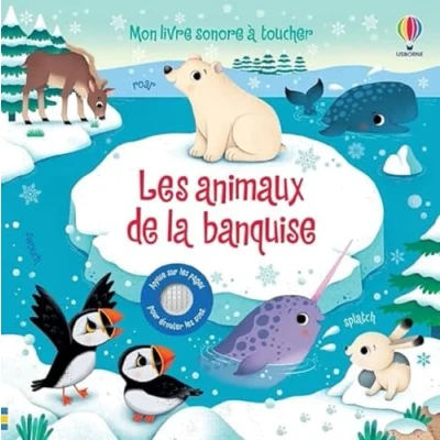 Abbildung von Les animaux de la banquise Mon livre sonore à toucher Dès 1 an