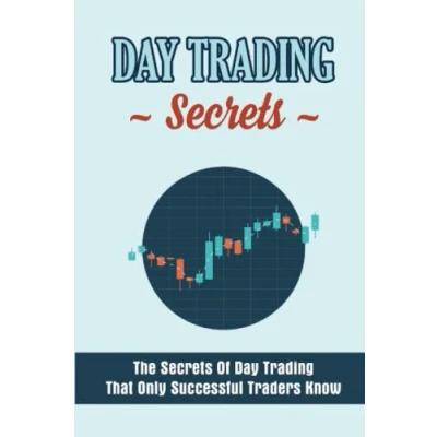 Abbildung von Day Trading Secrets: The Secrets Of That Only Successful Traders Know