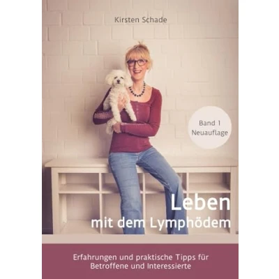 Abbildung von Leben mit dem Lymphödem: Erfahrungen und praktische Tipps für Betroffene Interessierte (Ratgeber zum Thema Lymphödem)