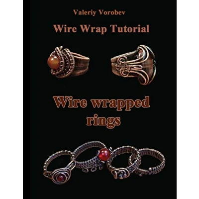 Abbildung von Wire wrap Jewelry tutorial. wrapped rings.: rings. A step by guide. An Illustrated tutorial of the Wrapping Art. (Wire tutorials, Band 20)