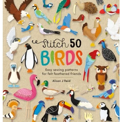 Abbildung von Stitch 50 Birds: Easy sewing patterns for felt feathered friends