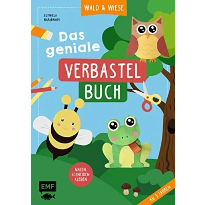 Abbildung von Das geniale Verbastelbuch Wald und Wiese (ab 3 Jahren): zum Sofort Loslegen: Malen, Schneiden, Kleben Mit perforierten Seiten Heraustrennen
