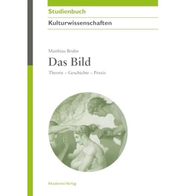 Abbildung von Das Bild: Theorie Geschichte Praxis: Praxis (Akademie Studienbücher Kulturwissenschaften)